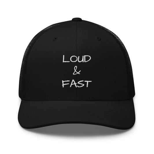 Loud & Fast Trucker Cap