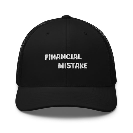 Financial mistake Trucker Cap